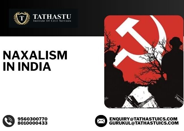 Naxalism in India Causes of Naxalism in India Government Initiatives to tackle Naxalism