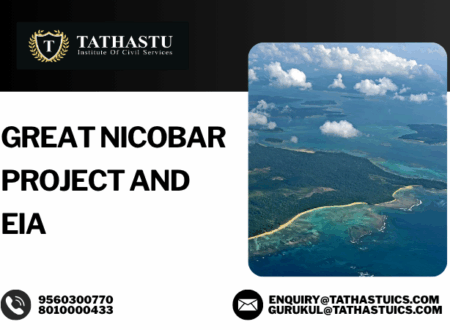 THE GREAT NICOBAR PROJECT, ITS IMPACTS AND WAY FORWARD
